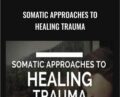 Somatic Approaches to Healing Trauma – Albert Wong
