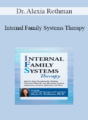 Dr. Alexia Rothman – Internal Family Systems Therapy: Step-by-Step Procedures for Healing Traumatic Wounds and Alleviating Anxiety, Depression, Trauma, Addiction and More