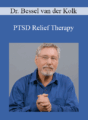 Dr. Bessel van der Kolk – PTSD Relief Therapy