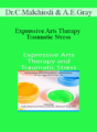 Dr. Cathy Malchiodi, Amber Elizabeth Gray – Expressive Arts Therapy and Traumatic Stress: Innovative and Embodied Approaches in the Age of COVID-19