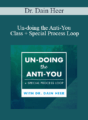 Dr. Dain Heer – Un-doing the Anti-You Class + Special Process Loop