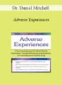 Dr. Daniel Mitchell – Adverse Experiences: A Structured Approach for More Effective Assessment, Treatment Planning and Interventions for Trauma Based on the ACEs Study