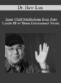 Dr. Hew Len – Inner Child Meditations from Zero Limits III w/ Brain Entrainment Music
