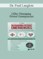 Dr. Paul Langlois – 2-Day Managing Patient Emergencies: Critical Care Skills Every Nurse Must Know