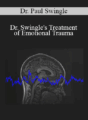 Dr. Paul Swingle – Dr. Swingle’s Treatment of Emotional Trauma