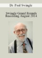 Dr. Paul Swingle – Swingle Grand Rounds Recording August 2014