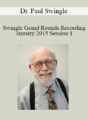 Dr. Paul Swingle – Swingle Grand Rounds Recording January 2015 Session 1