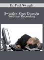 Dr. Paul Swingle – Swingle’s Sleep Disorder Webinar Recording