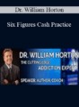 Dr. William Horton – Six Figures Cash Practice