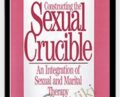 Constructing the Sexual Crucible: An Integration of Sexual and Marital Therapy – David Schnarch