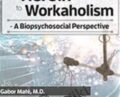 Dr. Gabor Maté on Addiction: From Heroin to Workaholism – A Biopsychosocial Perspective – Gabor Maté