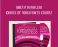 Dream Manifesto: Choice of Forgiveness Course – Dream Manifesto