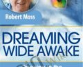 Dreaming Wide Awake – Robert Moss