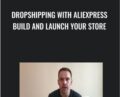 Dropshipping With Aliexpress Build And Launch Your Store – udemy