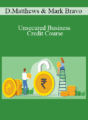 Dustin Matthews & Mark Bravo – Unsecured Business Credit Course
