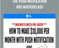 The Push Notification Ads Masterclass – Duston McGroarty