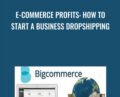 E-commerce Profits: How to Start a Business Dropshipping – Matt Bernstein