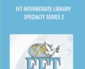 EFT INTERMEDIATE LIBRARY – Specialty Series 2