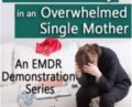 EMDR for Panic and Anxiety in an Overwhelmed Single Mother – Laurel Parnell