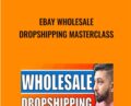 Ebay Wholesale Dropshipping Masterclass – Sarwar Uddin