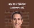 How to be Creative and Innovative – Eben Pagan