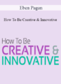 Eben Pagan – How To Be Creative & Innovative 2021