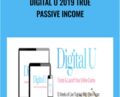Digital U 2019 True Passive Income – Ebenpagan