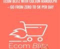 Ecom Blitz with Colton Randolph – Go from zero to 5K per day – Shopify store