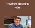 Ecommerce: Product To Profit – Bill Dalessandro
