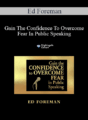 Ed Foreman – Gain The Confidence To Overcome Fear In Public Speaking
