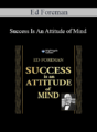 Ed Foreman – Success Is An Attitude of Mind