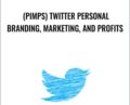 (PIMPS) Twitter Personal Branding, Marketing, and Profits – Ed Latimore