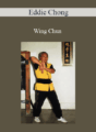 Eddie Chong – Wing Chun