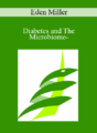 Eden Miller – Diabetes and The Microbiome-