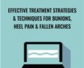 Effective Treatment Strategies and Techniques for Bunions, Heel Pain and Fallen Arches – Sue DuPont