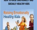 How to Raise Emotionally and Socially Healthy Kids – Eileen Kennedy-Moore