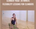 Climber Yoga: 20 Minute Flexibility Lessons for Climbers – Elan Solveson