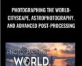 Photographing the World: Cityscape, Astrophotography, and Advanced Post-Processing – Elia Locardi