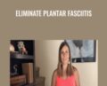 Eliminate Plantar Fasciitis – Elisha Celeste