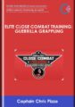 Elite Close Combat Training: Guerrilla Grappling  –  Captain Chris Pizzo