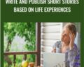 Write and Publish Short Stories Based on Life Experiences – Elizabeth Bezant