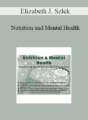 Elizabeth J. Szlek – Nutrition and Mental Health: Exploring the Mind-Body Connection