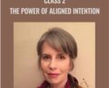 Class 2-The Power of Aligned Intention – Ellen Kratka