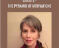 Class 3-The Pyramid of Motivations – Ellen Kratka