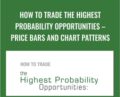 How to Trade the Highest Probability Opportunities -Price Bars and Chart Patterns – Elliottwave