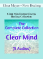 Elma Mayer – Now Healing – Clear Mind Instant Energy Healing Collection