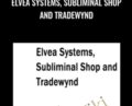 Elvea Systems, Subliminal Shop and Tradewynd – Elvea Systems, Subliminal Shop and Tradewynd