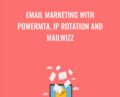 Email Marketing with PowerMTA, IP Rotation and Mailwizz – Dhiraj Rahul