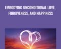 Embodying Unconditional Love, Forgiveness, and Happiness – Jenny Ngo