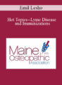 Emil Lesho – Hot Topics–Lyme Disease and Immunizations: Managing the Misinformation and the Medical Evidence